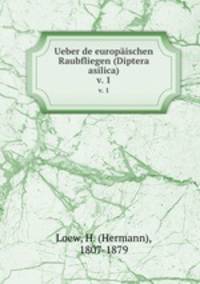 Ueber de europischen Raubfliegen (Diptera asilica). v. 1