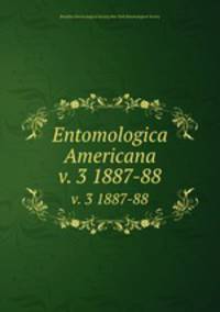Entomologica Americana. v. 3 1887-88