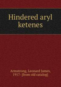 Hindered aryl ketenes
