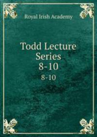Todd Lecture Series. 8-10