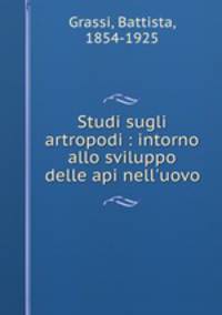 Studi sugli artropodi : intorno allo sviluppo delle api nell