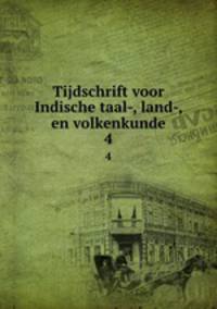 Tijdschrift voor Indische taal-, land-, en volkenkunde. 4
