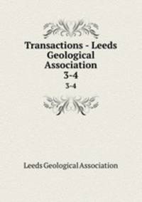 Transactions - Leeds Geological Association. 3-4