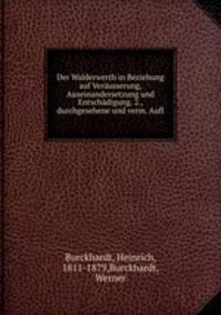 Der Walderwerth in Beziehung auf Verausserung, Auseinandersetzung und Entschadigung. 2., durchgesehene und verm. Aufl.