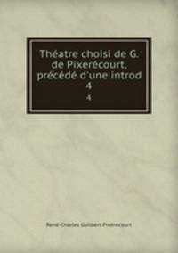 Theatre choisi de G. de Pixerecourt, precede d