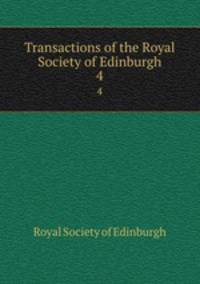 Transactions of the Royal Society of Edinburgh. 4