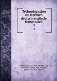 Technologisches worterbuch, deutsch-englisch-franzosisch . 3
