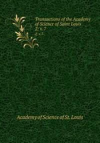 Transactions of the Academy of Science of Saint Louis. 2; v. 7