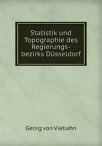 Statistik und Topographie des Regierungs-bezirks Dusseldorf.