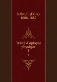 Traite d`optique physique. 1