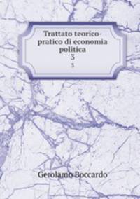 Trattato teorico-pratico di economia politica. 3
