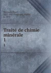 Traite de chimie minerale. 1