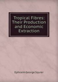 Tropical Fibres: Their Production and Economic Extraction