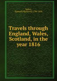 Travels through England, Wales, & Scotland, in the year 1816