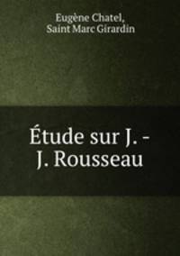 Etude sur J. -J. Rousseau