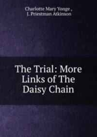 The Trial: More Links of The Daisy Chain