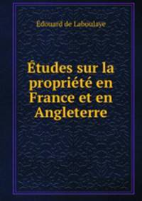 Etudes sur la propriete en France et en Angleterre