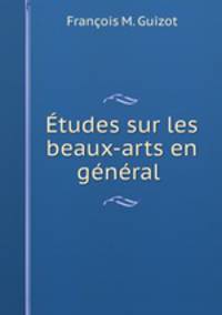 Etudes sur les beaux-arts en general .