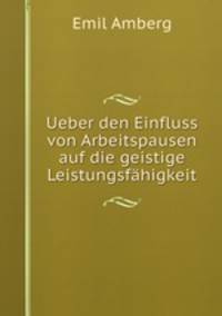 Ueber den Einfluss von Arbeitspausen auf die geistige Leistungsfahigkeit.