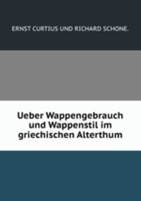 Ueber Wappengebrauch und Wappenstil im griechischen Alterthum
