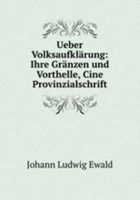 Ueber Volksaufklarung: Ihre Granzen und Vorthelle, Cine Provinzialschrift