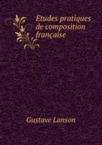 Etudes pratiques de composition francaise .