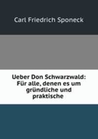 Ueber Don Schwarzwald: Fur alle, denen es um grundliche und praktische .