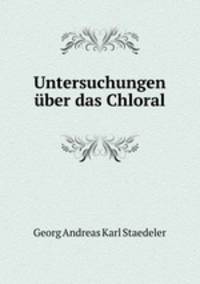 Untersuchungen uber das Chloral.