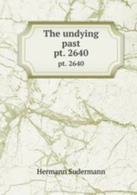 The undying past. pt. 2640