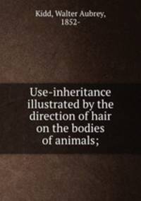Use-inheritance illustrated by the direction of hair on the bodies of animals;