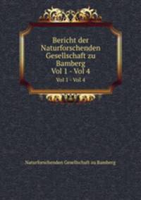 Bericht der Naturforschenden Gesellschaft zu Bamberg. Vol 1 - Vol 4