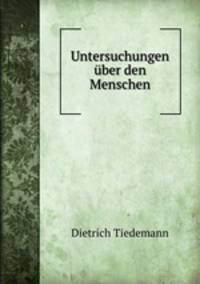 Untersuchungen uber den Menschen