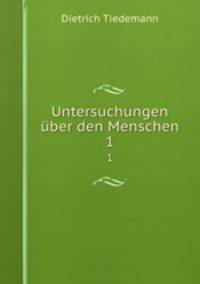 Untersuchungen ber den Menschen. 1