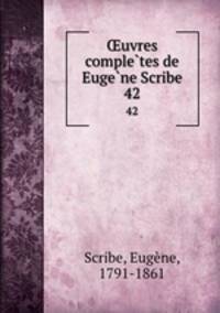 uvres completes de Eugene Scribe. 42