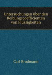 Untersuchungen uber den Reibungscoefficienten von Flussigkeiten