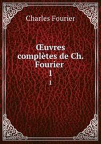 uvres compltes de Ch. Fourier .. 1