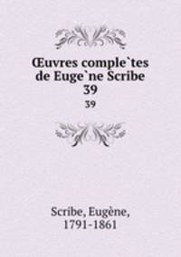 uvres completes de Eugene Scribe. 39
