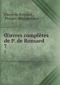 uvres compltes de P. de Ronsard. 7