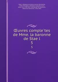 ?uvres comple?tes de Mme. la baronne de Stae?l