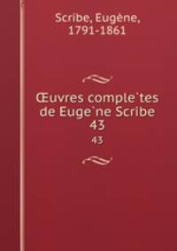uvres completes de Eugene Scribe. 43