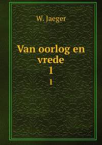 Van oorlog en vrede. 1