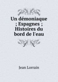 Un demoniaque ; Espagnes ; Histoires du bord de l