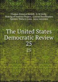 The United States Democratic Review. 25