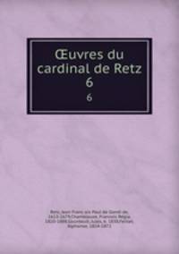 uvres du cardinal de Retz. 6