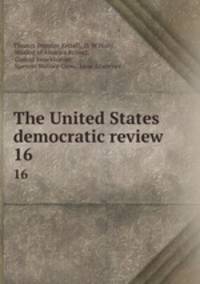The United States democratic review. 16
