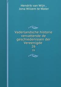 Vaderlandsche historie vervattende de geschiedenissen der Vereenigde .. 26
