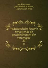 Vaderlandsche historie vervattende de geschiedenissen der Vereenigde .. 33