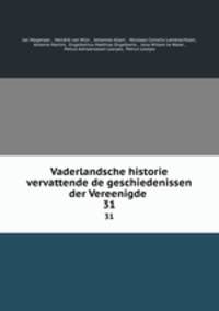 Vaderlandsche historie vervattende de geschiedenissen der Vereenigde .. 31