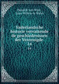 Vaderlandsche historie vervattende de geschiedenissen der Vereenigde .. 14