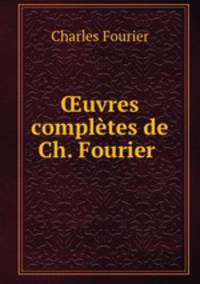 ?uvres completes de Ch. Fourier .